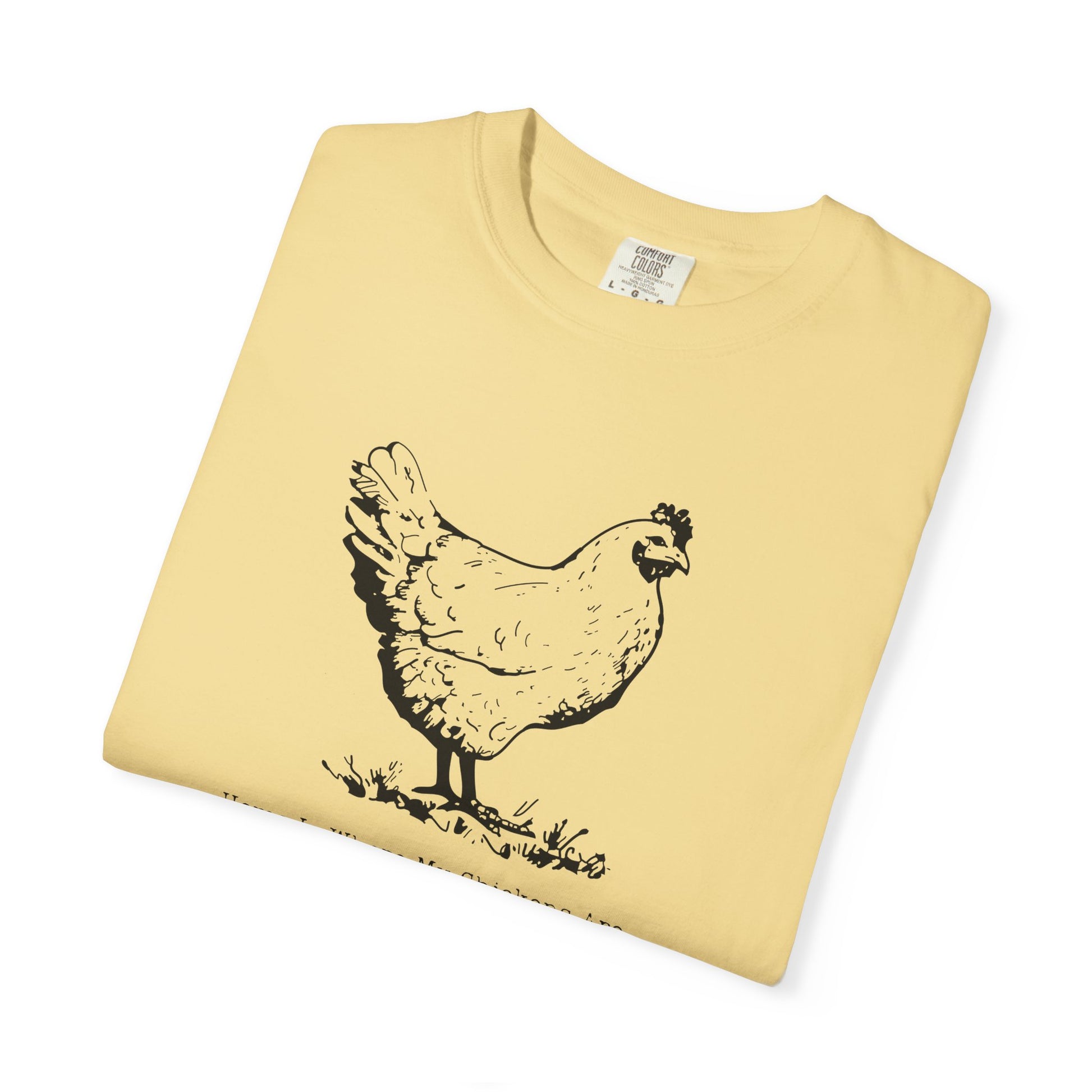 Home Is Where My Chickens Are – Cute Farm Life T-Shirt