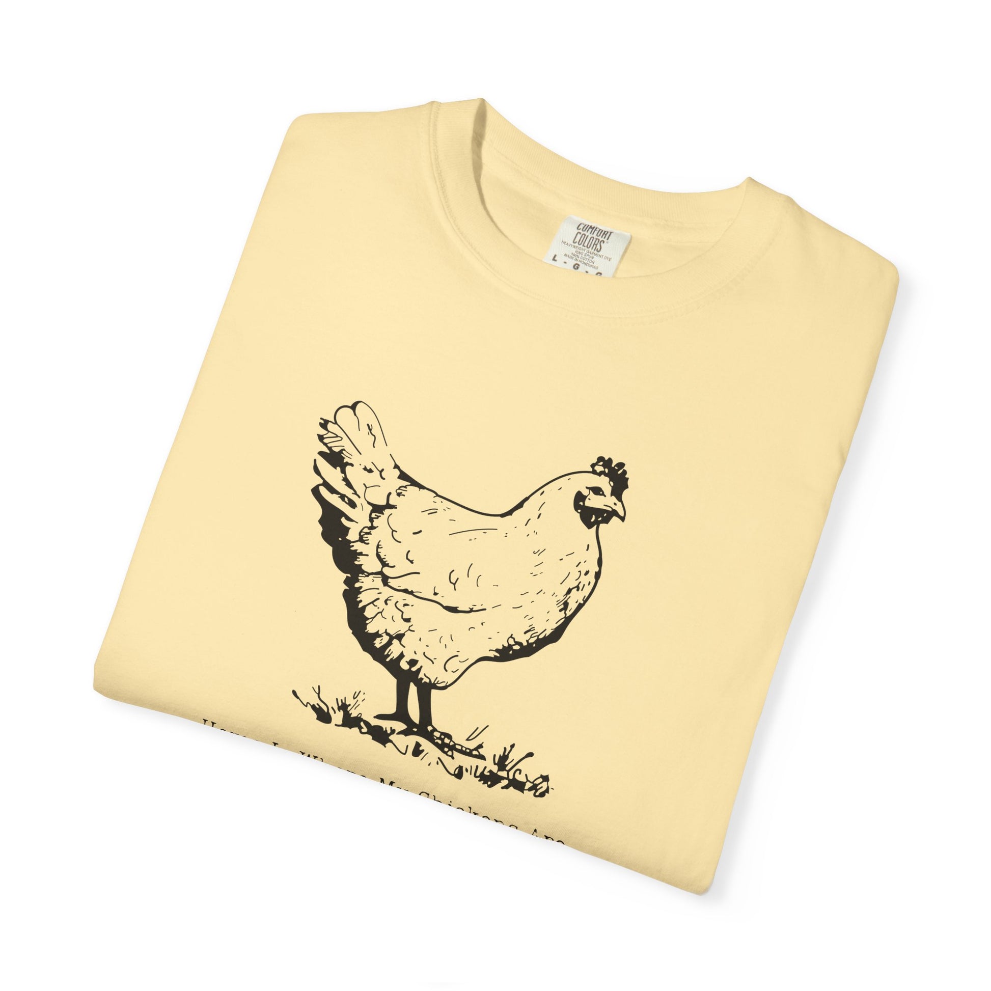 Home Is Where My Chickens Are – Cute Farm Life T-Shirt