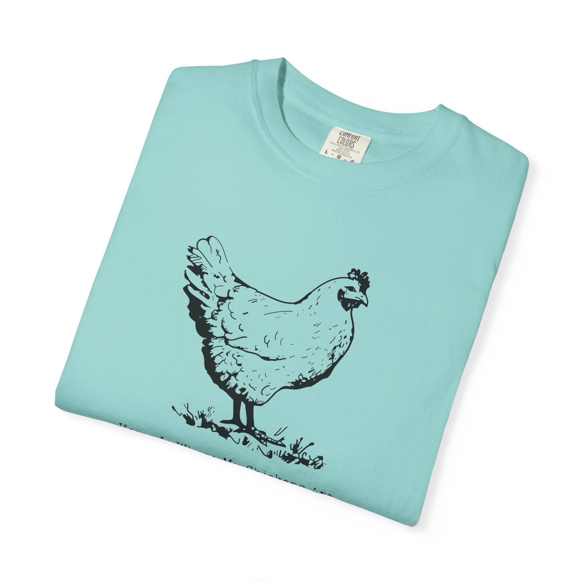 Home Is Where My Chickens Are – Cute Farm Life T-Shirt