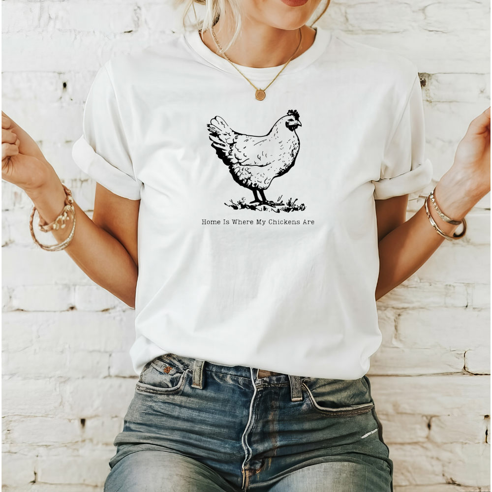 Home Is Where My Chickens Are – Cute Farm Life T-Shirt