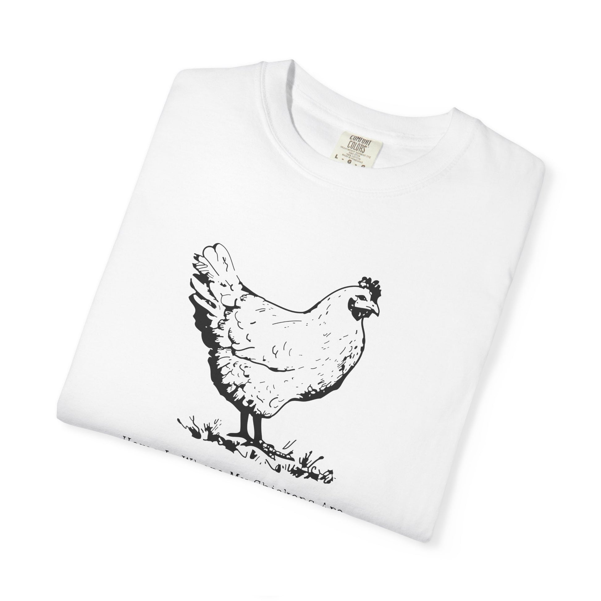 Home Is Where My Chickens Are – Cute Farm Life T-Shirt